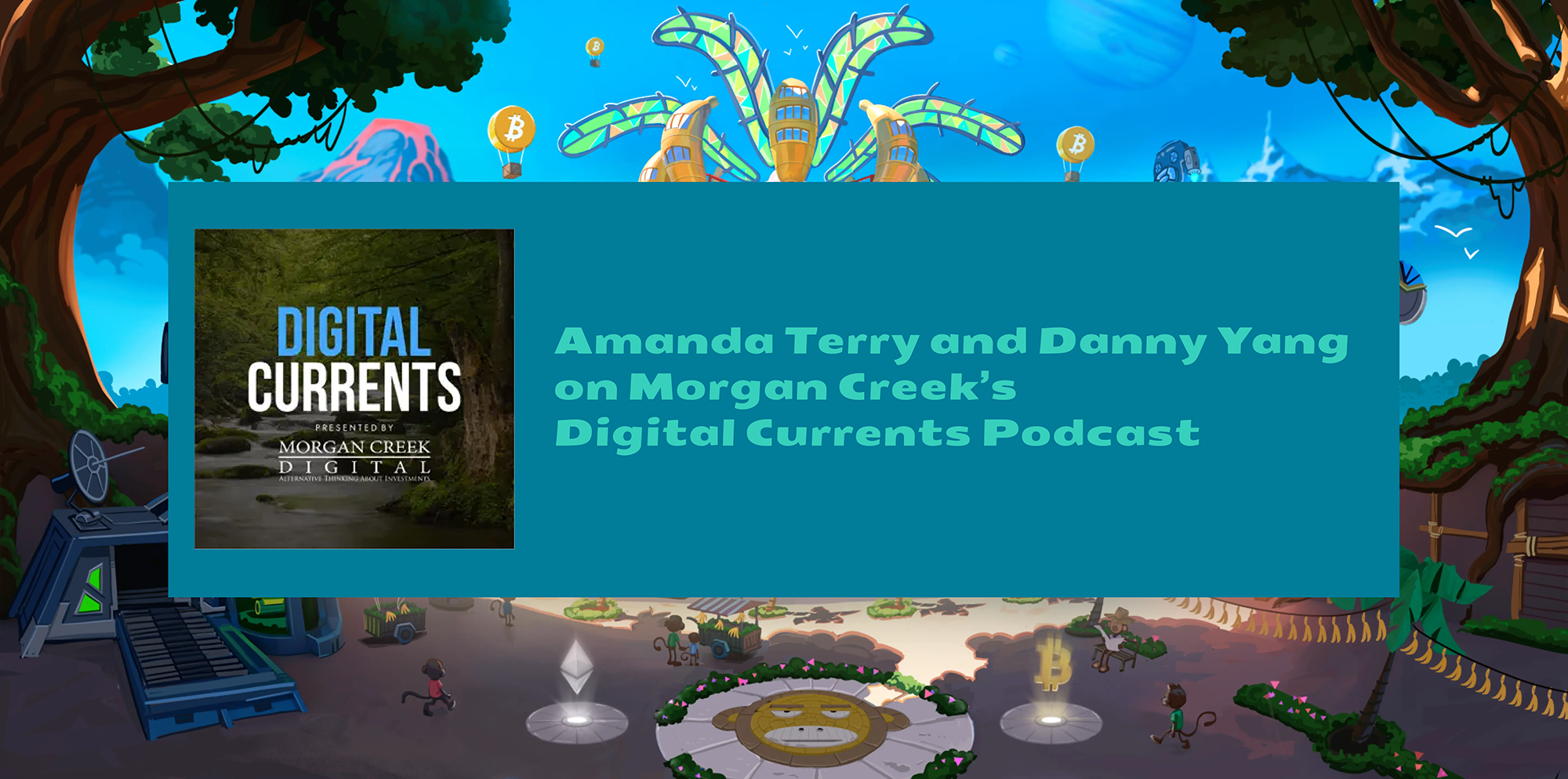 Amanda Terry and Danny Yang on Morgan Creek’s Digital Currents Podcast